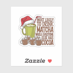 Sticker Les plus susceptibles de boire Matcha et regarder 