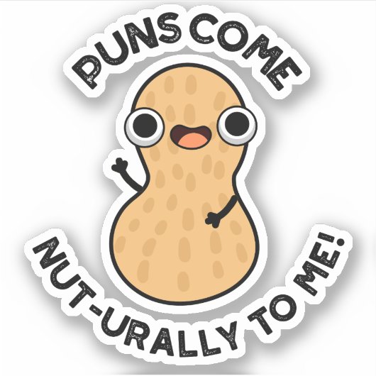 Sticker Les Puns Arrivent Nut Urally À Moi Drôle Pun Nut (Devant)