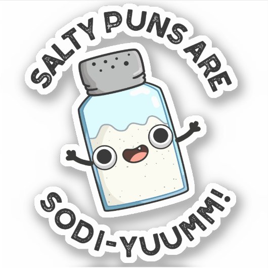 Sticker Les Puns Salés Sont Sodi-Yummm Funny Sodium Pun (Devant)