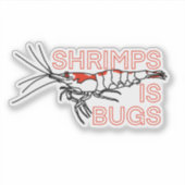 STICKER LES SHRIMPS SONT DES BOGUES - NÉOCARIDINA (Devant)