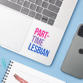 Sticker Lesbienne à temps partiel (Ordinateur portable avec iPhone)