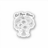 Sticker Let Hope Bloom Zinnia Bouquet Inspirational Floral (Devant)