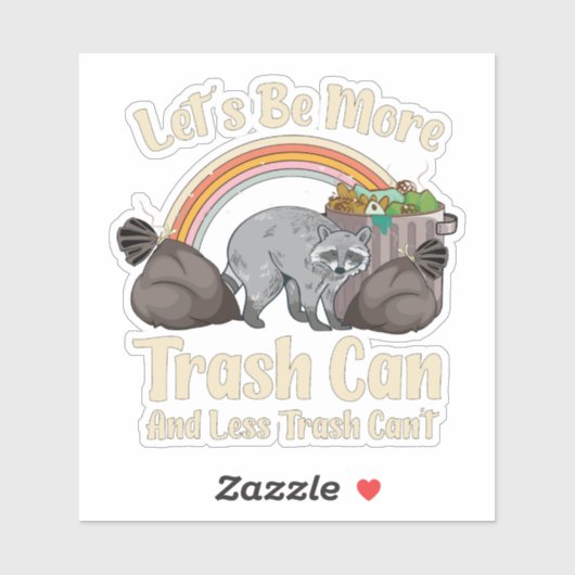 Sticker let's be more trash can and less trash can't funny (Feuille)