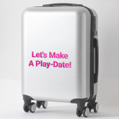 Sticker Let's Make A Play-Date Hankamer Artjunkhaus Fun! (Sur valise)