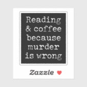 Sticker Lire et café parce que le meurtre est faux (Feuille)