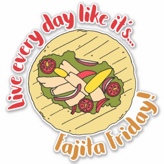Sticker Live Chaque Jour Comme Fajita Vendredi (Devant)