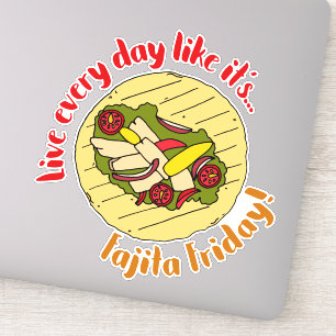 Sticker Live Chaque Jour Comme Fajita Vendredi