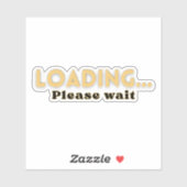 Sticker Loading… Please Wait – Funny Motivational (Feuille)