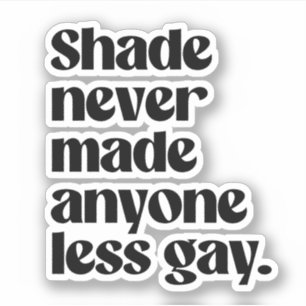 Sticker L'ombre n'a jamais rendu personne moins gay