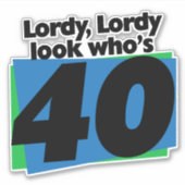 Sticker Lordy Lordy a 40 ans (Devant)