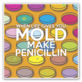 STICKER LORSQUE LA VIE VOUS DONNE MOLD FAIRE PENICILLIN (Devant)