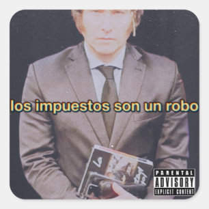 Sticker Los Impuestos Son Un Robo Javier Milei