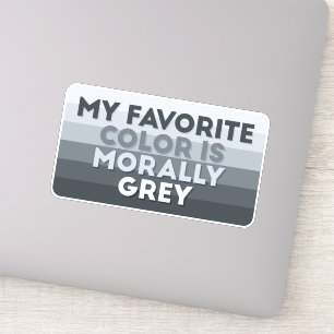Sticker Ma couleur préférée est moralement gris