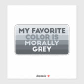 Sticker Ma couleur préférée est moralement gris (Feuille)