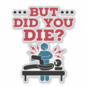 Sticker Mais Avez-Vous Mort Drôle Physique Thérapie PT (Devant)