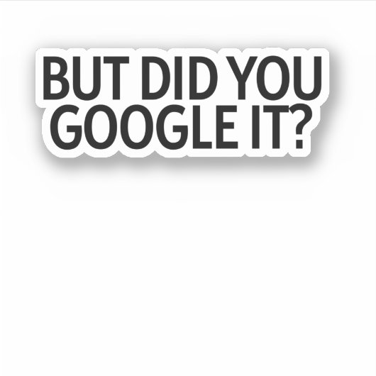 Sticker Mais L'Avez-Vous Google ? (Devant)