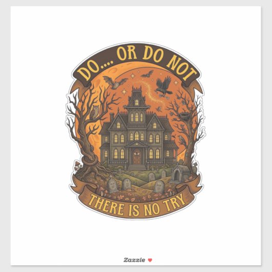Sticker Maison Hantée Fais Ou Ne Fais Pas Il N'y A Pas D'e (Feuille)