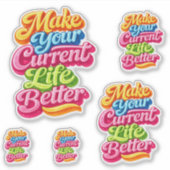 Sticker Make Your Current Life Better Die Cut (Devant)