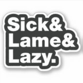 Sticker Malade & Lame & Lazy. (Devant)