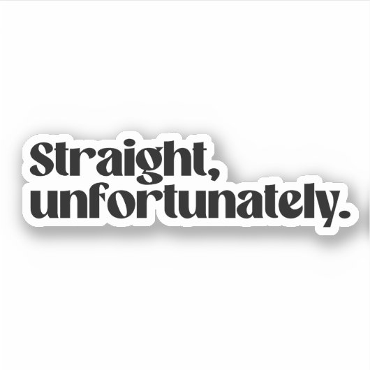 Sticker Malheureusement hétérosexuel (Devant)