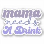 Sticker Mama Bleu et Violet Drôle a besoin d'un verre de V (Devant)