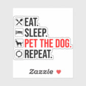 Sticker Manger. Dormir. Caresser le chien. Répéter (Feuille)
