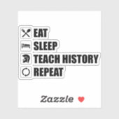 Sticker Manger. Dormir. Enseigner l'histoire. Recommencer (Feuille)