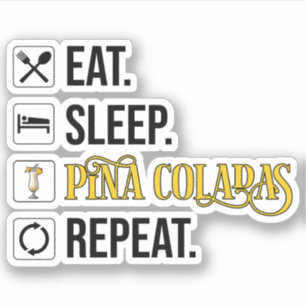 Sticker Manger. Dormir. Pina Coladas. Répéter. 