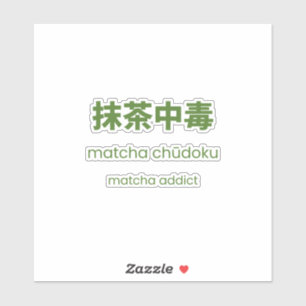 Sticker Matcha Addict - Citation Japonaise Matcha