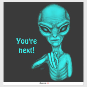 Sticker Mauvais Alien, Tu es le prochain !