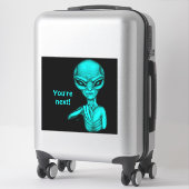 Sticker Mauvais Alien, Tu es le prochain ! (Sur valise)
