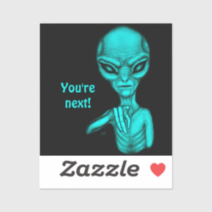 Sticker Mauvais Alien, Tu es le prochain !