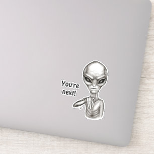 Sticker Mauvais Alien, Tu es le prochain !