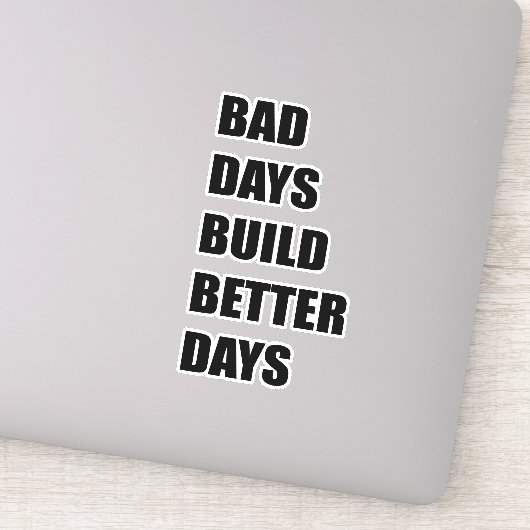 Sticker Mauvaise journée construire de meilleurs jours (Détail)