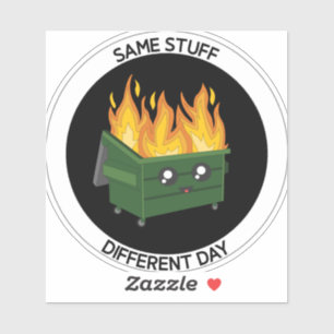 Sticker Même Chose Différents Jours De Dumpster Feu Milita