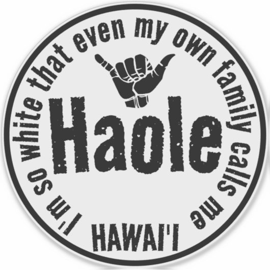 STICKER MÊME MA PROPRE FAMILLE M'APPELLE HAOLE SHAKA HAWAI (Devant)