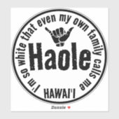 STICKER MÊME MA PROPRE FAMILLE M'APPELLE HAOLE SHAKA HAWAI (Feuille)