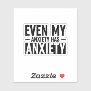 Sticker Même Mon Anxiété A De L'Anxiété
