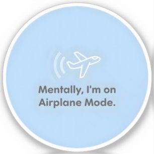 Sticker Mentalement, je suis en Mode Avion