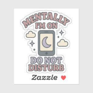 Sticker Mentalement, je suis en Ne pas déranger – Drôle de