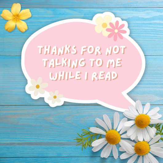 Sticker Merci De Ne Pas M'Avoir Parlé Pendant Que Je Lis