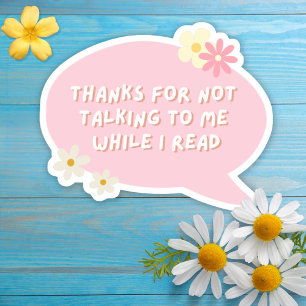 Sticker Merci De Ne Pas M'Avoir Parlé Pendant Que Je Lis