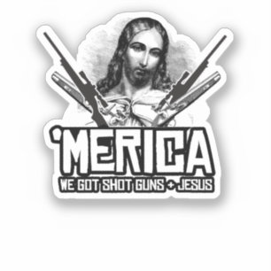 Sticker 'Merica - Nous avons des armes à feu et Jésus