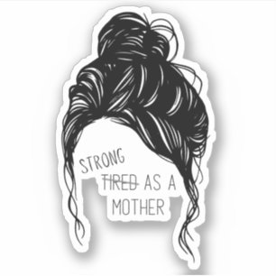 Sticker Messy Bun - Forte comme une mère découpe le bâton 