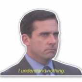 Sticker Michael Scott - Je ne comprends rien (Devant)