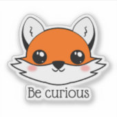 Sticker Mignonne Fox Face Soyez Curieux (Devant)