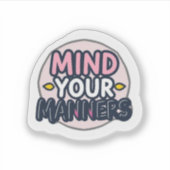 Sticker Mind Your Manners Aesthetic Minimalist (Devant)