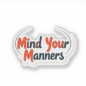 Sticker Mind Your Manners Funny Teacher Classroom (Devant)