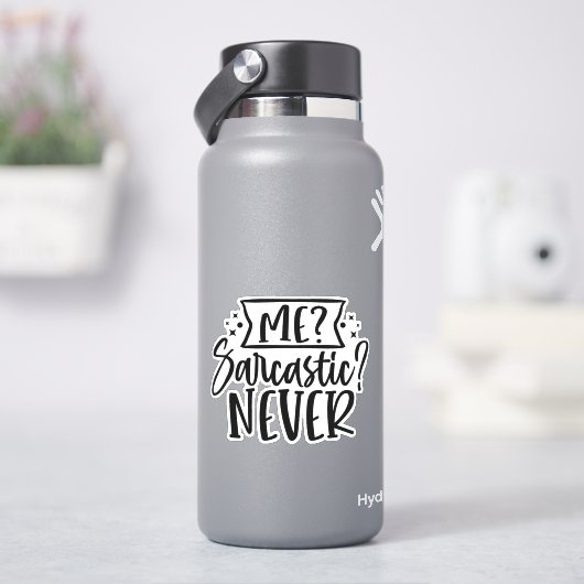 Sticker Moi ? Sarcastique ? Jamais ! (HydroFlask)