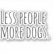 Sticker Moins de gens plus de chiens. (Devant)
